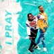 I Pray feat MOEC Single