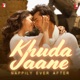 Khuda Jaane Happily Ever After From Bachna Ae Haseeno Single
