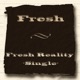 Fresh Reality Single