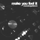 Make You Feel It EP