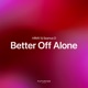 Better Off Alone Single
