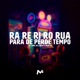 RA RE RI RO RUA PARA DE PERDE TEMPO Single