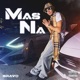 Mas Na Single