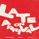 Late On Arrival Single