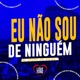 Eu Não Sou de Ninguém Single
