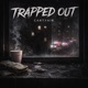 Trapped Out Single