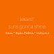 suns gonna shine feat Nani Ryan Palma NikiCoco Single