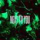 Next to You Pt 2 Deluxe Edition Single