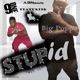 Stupid feat Big Poppa Radio Edit Single