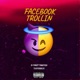Facebook Trollin feat TrapKingkai Single