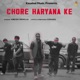 Chore Haryana Ke Single