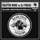 Blade Destruction Master Mind vs DJ Freak Single