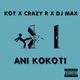 Ani Kokoti feat Crazy R DJ Max Single