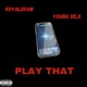 Play That feat Young Deji Single