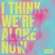 I Think We re Alone Now Single
