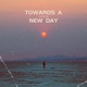 Towards a New Day Single