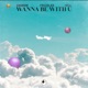 Wanna Be With U Single