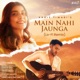 Main Nahi Jaunga Lo Fi Remix Single
