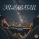 Mohabatan Single