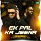 Ek Pal Ka Jeena Remix Single