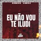 Eu Não Vou Te Iludi Single