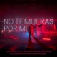 No Te Mueras Por Mi