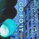 Go Fo it feat Nard B Single