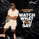 Watch What You Say Single