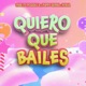 Quiero Que Bailes Single