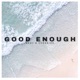 Good Enough Single