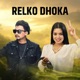 Relko Dhoka Single