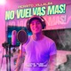 No vuelvas mas feat Greco Single