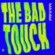 The Bad Touch Single