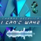 I Can t Wake Single