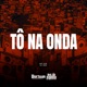 To Na Onda Single