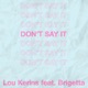 Don t Say It feat Brigetta Single
