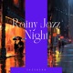 Rainy Jazz Night Smooth Melodies for Cozy Evenings