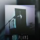 No Plans feat E T Single