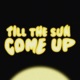 Till the Sun Come Up Single