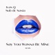 Say You Wanna Be Mine Sub de Santa Remix Single