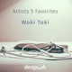Artists 5 Favorites Woki Toki