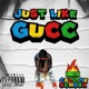 Just Like Gucc Single