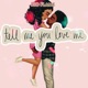 tell me you love me Radio Edit Single