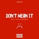 DON T MEAN IT feat TAYLA LEMIEUX Single