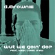 Wut We Goin do feat West Coast Drew Single