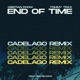 End of Time CADELAGO Remix Single