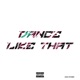 Dance Like That Single