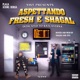 Aspettando Fresh e Shagal