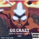 Go Crazy feat Hozayg Phlipc OMG Single