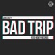 Bad Trip Single